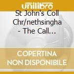 St John's Coll Chr/nethsingha - The Call More Choral Classics From cd musicale di St John's Coll Chr/nethsingha