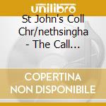 St John's Coll Chr/nethsingha - The Call More Choral Classics From cd