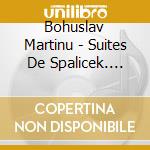 Bohuslav Martinu - Suites De Spalicek. Rhapsodie-Conce cd