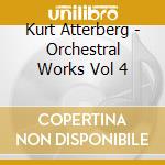Kurt Atterberg - Orchestral Works Vol 4 cd