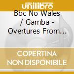 Bbc No Wales / Gamba - Overtures From The British Isles Vol 2 cd musicale di Bbc No Wales/Gamba