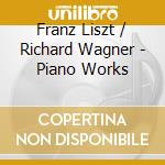 Franz Liszt / Richard Wagner - Piano Works