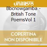 Bbcnowgamba - British Tone PoemsVol 1 cd musicale di Bbcnowgamba