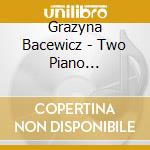 Grazyna Bacewicz - Two Piano Quintets, Quartet For Four Violins cd