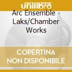 Arc Ensemble - Laks/Chamber Works cd