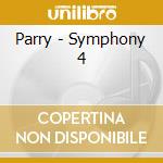 Parry - Symphony 4 cd musicale di Parry