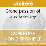 Grand passion of a.w.ketelbey cd musicale di Ketelbey