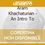 Aram Khachaturian - An Intro To cd