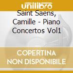 Saint Saens, Camille - Piano Concertos Vol1 cd musicale di Saint Saens, Camille