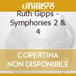 Ruth Gipps - Symphonies 2 & 4 cd musicale di Ruth Gipps