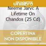 Neeme Jarvi: A Lifetime On Chandos (25 Cd) cd