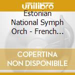Estonian National Symph Orch - French Music For Ballet cd