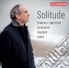 Solitude: Purcell, Britten, Schubert, Barber, Dove cd