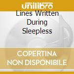 Lines Written During Sleepless cd musicale