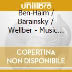 Ben-Haim / Barainsky / Wellber - Music Of Israel cd musicale