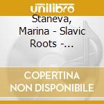 Staneva, Marina - Slavic Roots - Vladigerov / Tabakova Piano Works cd