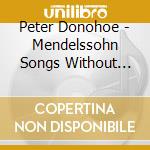 Peter Donohoe - Mendelssohn Songs Without Words Vol cd musicale