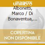 Albonetti, Marco / Di Bonaventua, Daniele / Orchestra Filarmonica Italiana - Amarcord D'Un Tango cd musicale