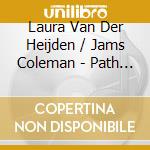 Laura Van Der Heijden / Jams Coleman - Path To The Moon cd musicale