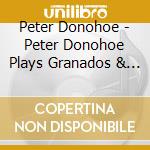 Peter Donohoe - Peter Donohoe Plays Granados & Albmniz cd musicale