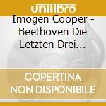 Imogen Cooper - Beethoven Die Letzten Drei Sonaten cd