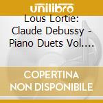Lous Lortie: Claude Debussy - Piano Duets Vol. 2 cd
