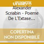 Alexander Scriabin - Poeme De L'Extase Op.54. Reverie Op (2 Cd) cd musicale di Alexander Scriabin