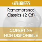 Remembrance Classics (2 Cd) cd musicale