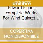 Edward Elgar - complete Works For Wind Quintet (2 Cd)