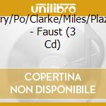 Parry/Po/Clarke/Miles/Plazas - Faust (3 Cd) cd