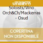Soloists/Wno Orch&Ch/Mackerras - Osud cd musicale di Soloists/Wno Orch&Ch/Mackerras