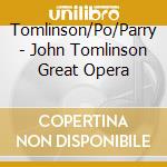 Tomlinson/Po/Parry - John Tomlinson Great Opera cd