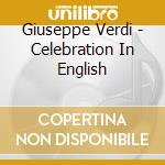 Giuseppe Verdi - Celebration In English cd musicale di Verdi Giuseppe