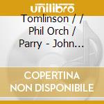 Tomlinson / / Phil Orch / Parry - John Tomlinson Great O cd
