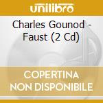 Charles Gounod - Faust (2 Cd) cd musicale di Gounod Charles