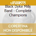 Black Dyke Mills Band - Complete Champions cd