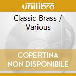 Classic Brass / Various cd musicale