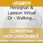 Heneghan & Lawson Virtual Or - Walking The Wild Rhondda (Sacd) cd