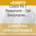 Czech Po / Beaumont - Die Seejungrau (Sacd) cd