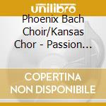 Phoenix Bach Choir/Kansas Chor - Passion Week (Sacd) cd