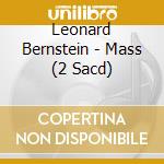 Leonard Bernstein - Mass (2 Sacd) cd musicale di Bernstein