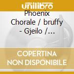 Phoenix Chorale / bruffy - Gjeilo / northern Lights (Sacd) cd musicale di Phoenix Chorale/bruffy