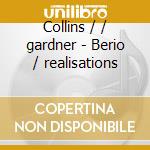 Collins / / gardner - Berio / realisations cd