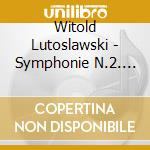 Witold Lutoslawski - Symphonie N.2. Petite Suite. Grave cd musicale di Lutoslawski