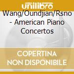 Wang/Oundjian/Rsno - American Piano Concertos cd