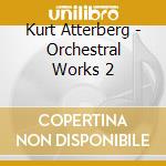 Kurt Atterberg - Orchestral Works 2 cd