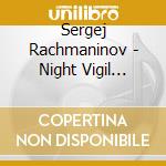 Sergej Rachmaninov - Night Vigil (Sacd) cd