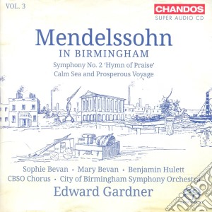 Felix Mendelssohn - in Birmingham Vol 3 (Sacd) cd musicale di Bevan/cbso/gardner