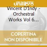 Vincent D'Indy - Orchestral Works Vol 6 (Sacd) cd musicale di Iceland So/gamba