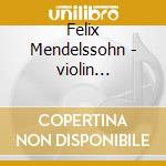 Felix Mendelssohn - violin Concerto (Sacd) cd musicale di Pike/bcso/gardner